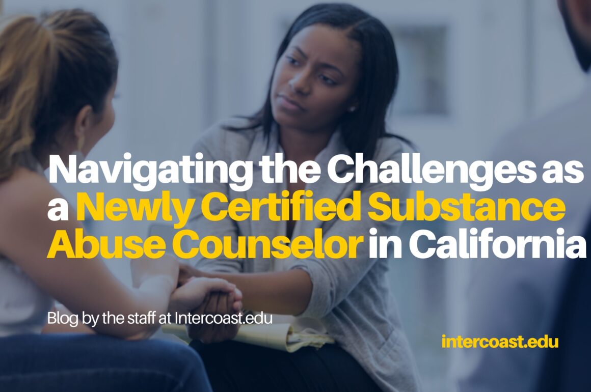 Navigating the Challenges as a Newly Certified Substance Abuse Counselor in California